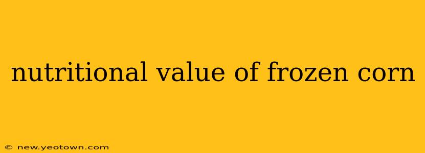 nutritional value of frozen corn