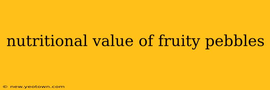 nutritional value of fruity pebbles