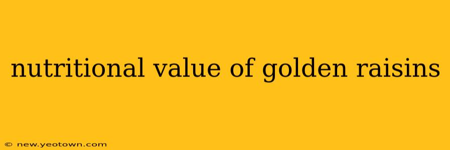 nutritional value of golden raisins