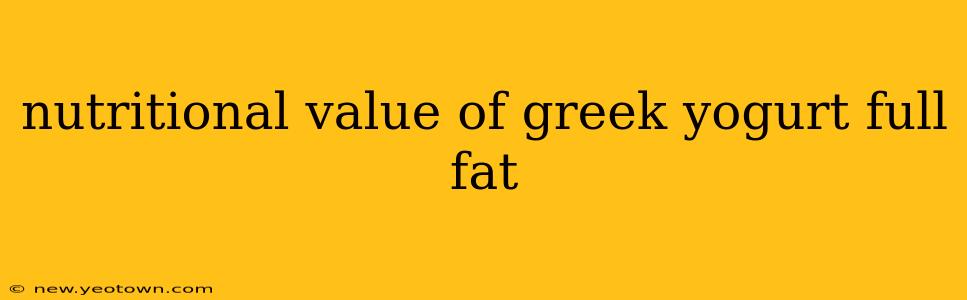 nutritional value of greek yogurt full fat