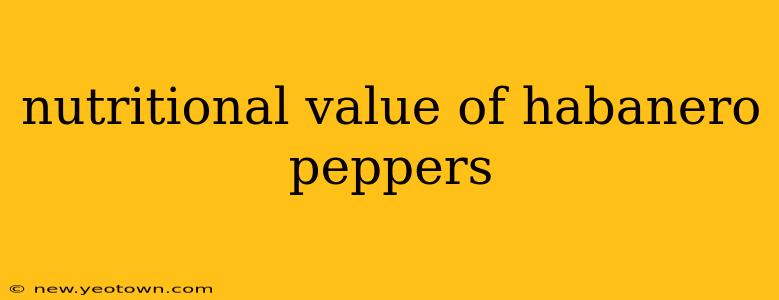 nutritional value of habanero peppers