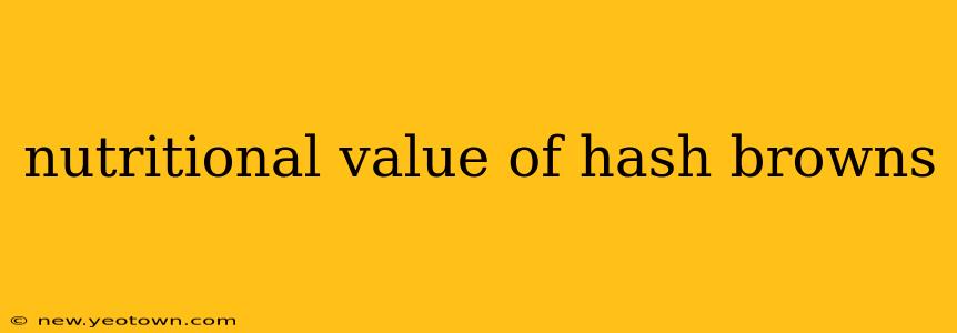 nutritional value of hash browns