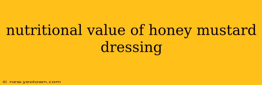 nutritional value of honey mustard dressing