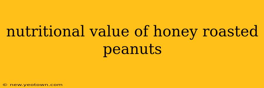 nutritional value of honey roasted peanuts