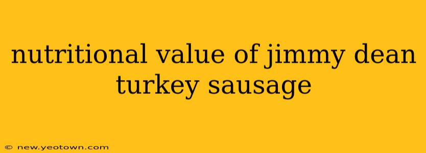 nutritional value of jimmy dean turkey sausage