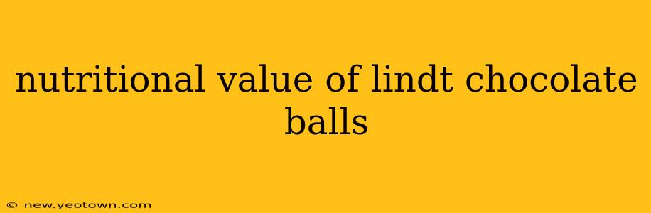 nutritional value of lindt chocolate balls