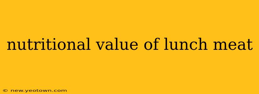 nutritional value of lunch meat