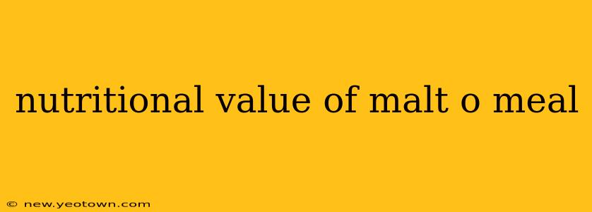 nutritional value of malt o meal