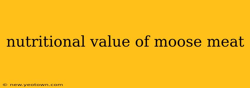 nutritional value of moose meat