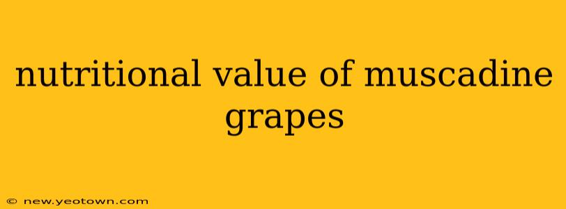 nutritional value of muscadine grapes