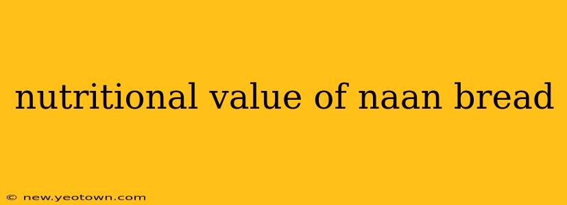 nutritional value of naan bread