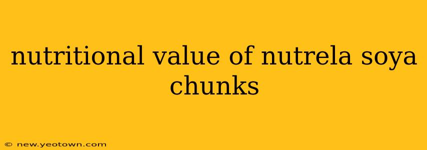 nutritional value of nutrela soya chunks