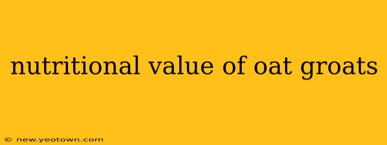 nutritional value of oat groats