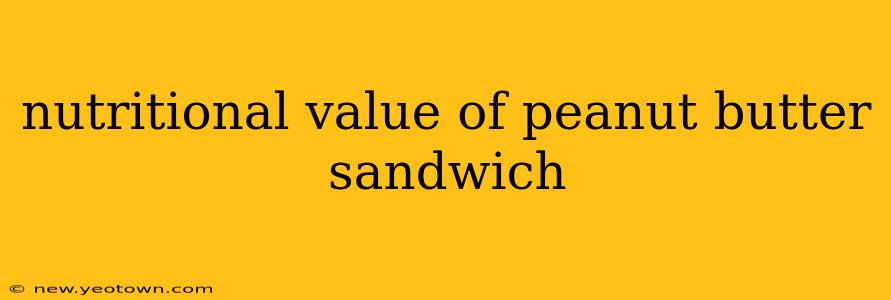 nutritional value of peanut butter sandwich