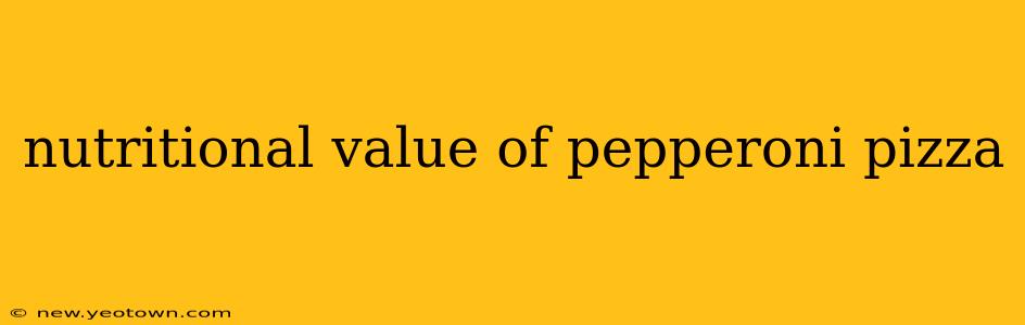 nutritional value of pepperoni pizza