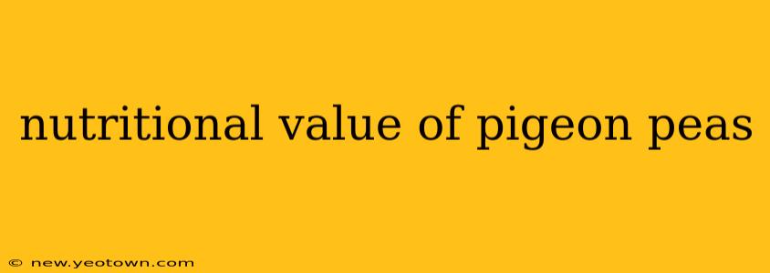 nutritional value of pigeon peas