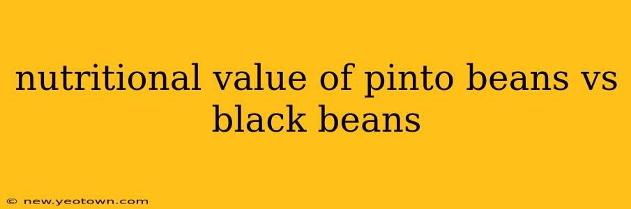 nutritional value of pinto beans vs black beans