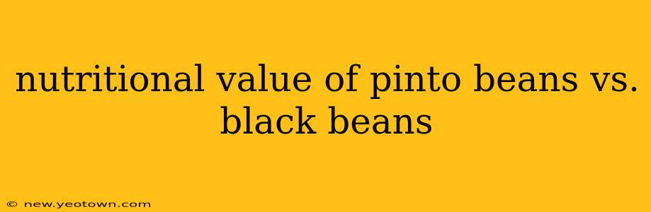 nutritional value of pinto beans vs. black beans