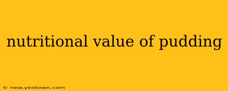 nutritional value of pudding