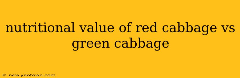 nutritional value of red cabbage vs green cabbage