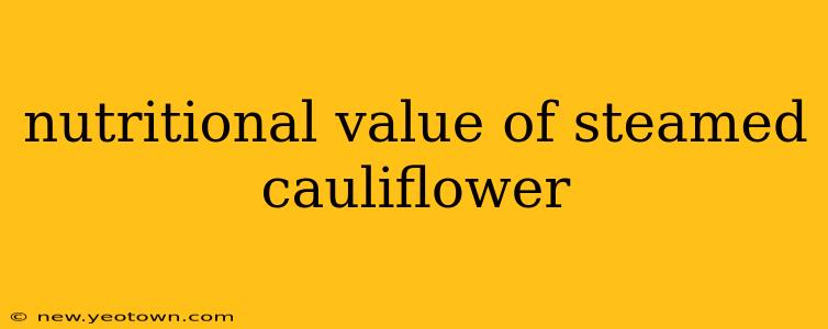 nutritional value of steamed cauliflower