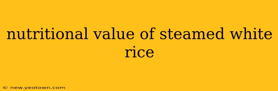 nutritional value of steamed white rice