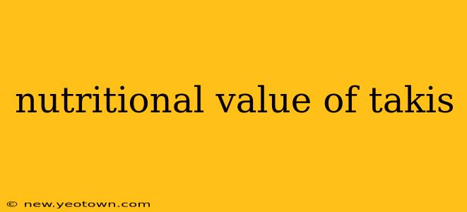 nutritional value of takis