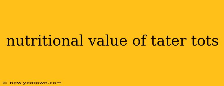 nutritional value of tater tots