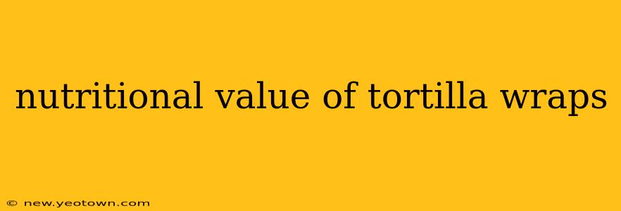 nutritional value of tortilla wraps