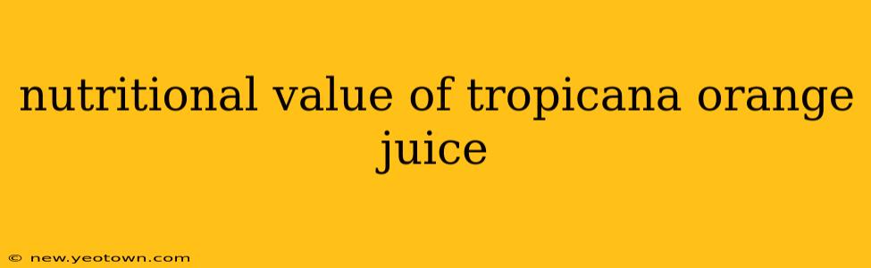 nutritional value of tropicana orange juice