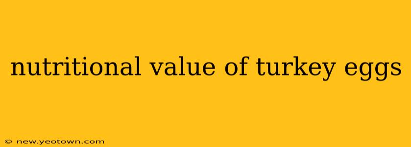 nutritional value of turkey eggs