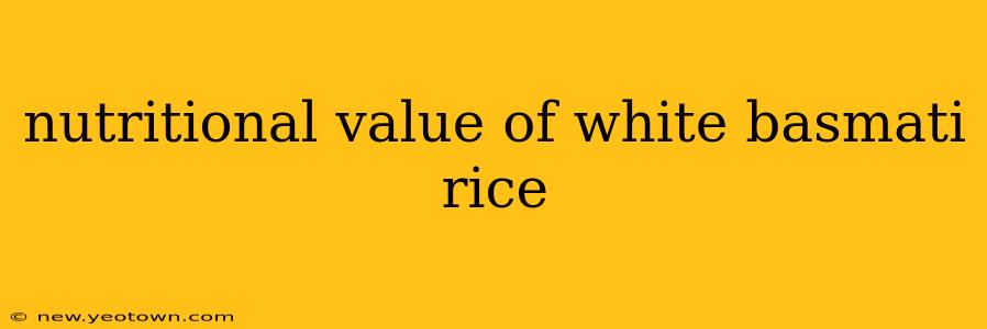 nutritional value of white basmati rice