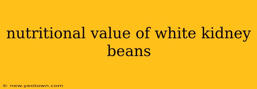 nutritional value of white kidney beans