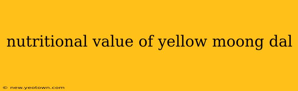nutritional value of yellow moong dal