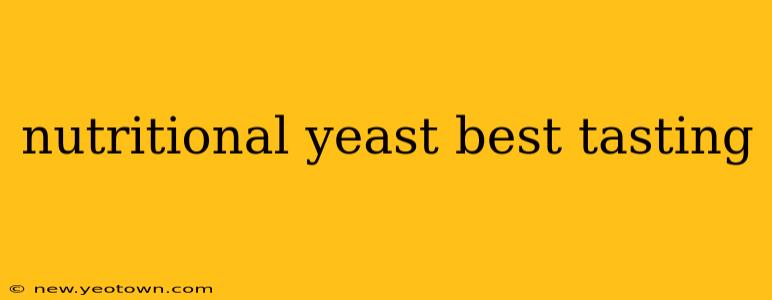 nutritional yeast best tasting