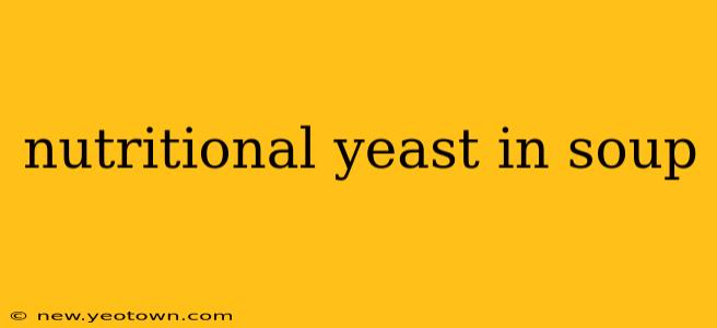 nutritional yeast in soup