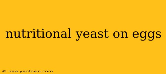 nutritional yeast on eggs