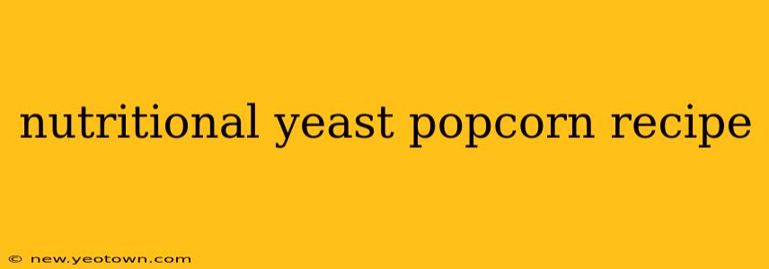 nutritional yeast popcorn recipe