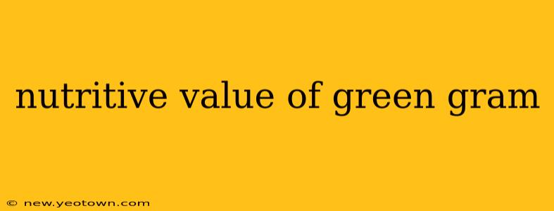 nutritive value of green gram
