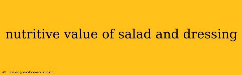 nutritive value of salad and dressing