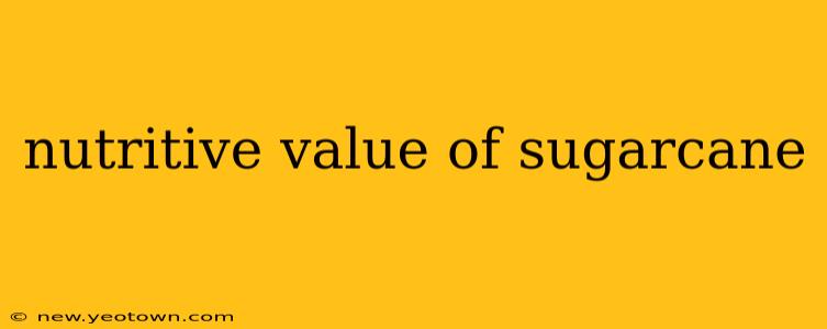 nutritive value of sugarcane