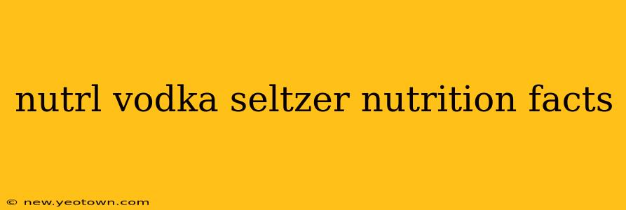 nutrl vodka seltzer nutrition facts