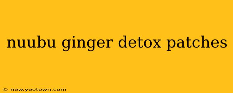 nuubu ginger detox patches