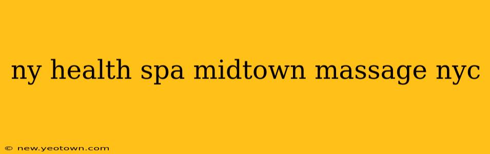 ny health spa midtown massage nyc
