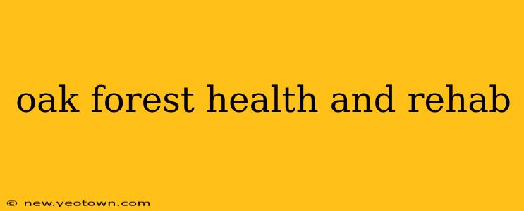 oak forest health and rehab