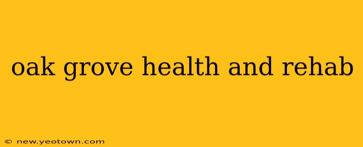 oak grove health and rehab