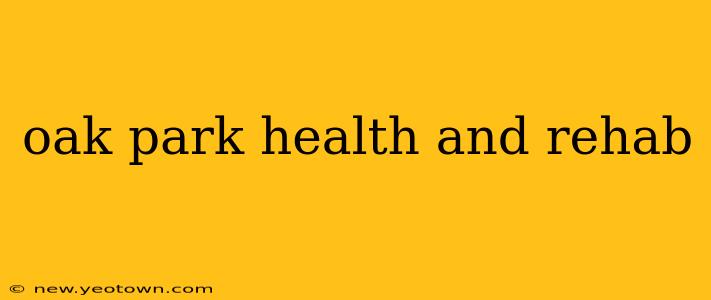 oak park health and rehab
