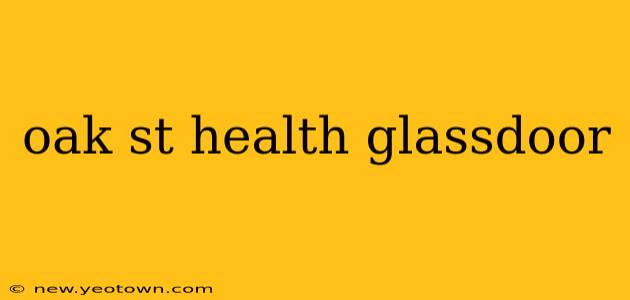 oak st health glassdoor