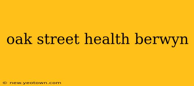 oak street health berwyn