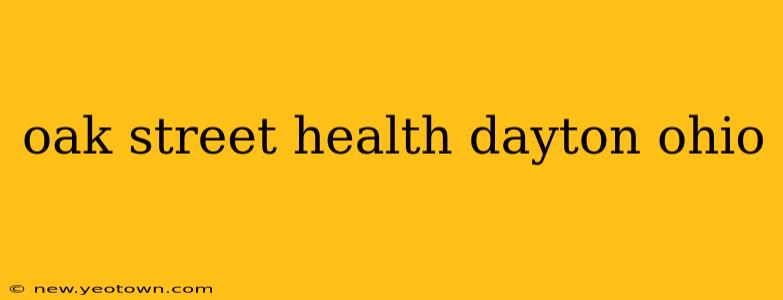 oak street health dayton ohio